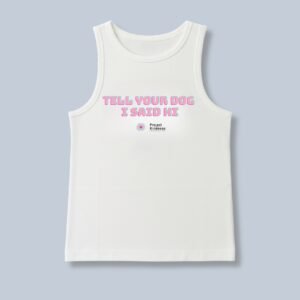 Tell Your Dog I Said Hi Tank top