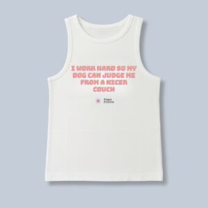 I work hard So My Dog Can Judge Me From A Nicer Couch Tank top