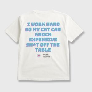 I work hard So My Cat Can Knock Expensive Sh*t Off The Table Oversized Tee