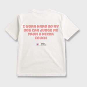 I work hard So My Dog Can Judge Me From A Nicer Couch Oversized Tee