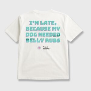 I'm Late, Because Dog Needed Belly Rubs